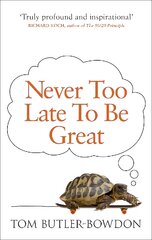 Never Too Late To Be Great: The Power of Thinking Long kaina ir informacija | Saviugdos knygos | pigu.lt
