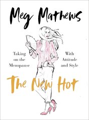 New Hot: Taking on the Menopause with Attitude and Style цена и информация | Самоучители | pigu.lt
