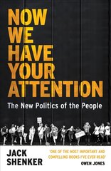 Now We Have Your Attention: The New Politics of the People kaina ir informacija | Socialinių mokslų knygos | pigu.lt