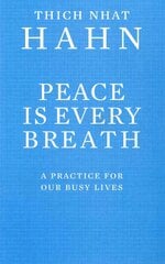 Peace Is Every Breath: A Practice For Our Busy Lives kaina ir informacija | Saviugdos knygos | pigu.lt