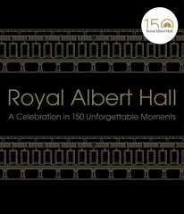 Royal Albert Hall: A celebration in 150 unforgettable moments цена и информация | Книги об искусстве | pigu.lt