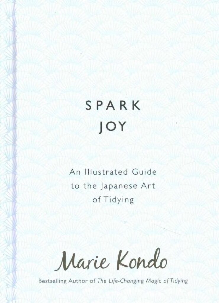 Spark Joy: An Illustrated Guide to the Japanese Art of Tidying kaina ir informacija | Knygos apie sveiką gyvenseną ir mitybą | pigu.lt