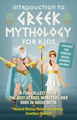 Introduction To Greek Mythology For Kids: A Fun Collection of the Best Heroes, Monsters, and Gods in Greek Myth kaina ir informacija | Knygos paaugliams ir jaunimui | pigu.lt
