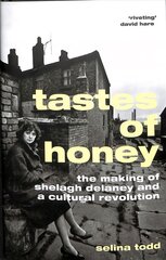 Tastes of Honey: The Making of Shelagh Delaney and a Cultural Revolution kaina ir informacija | Biografijos, autobiografijos, memuarai | pigu.lt