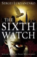 Sixth Watch: (Night Watch 6) kaina ir informacija | Fantastinės, mistinės knygos | pigu.lt