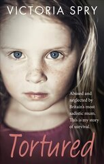 Tortured: Abused and neglected by Britain's most sadistic mum. This is my story of survival. цена и информация | Биографии, автобиогафии, мемуары | pigu.lt