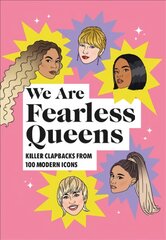 We Are Fearless Queens: Killer clapbacks from modern icons kaina ir informacija | Fantastinės, mistinės knygos | pigu.lt