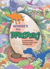 Where's the Dinosaur?: A roarsome search-and-find adventure kaina ir informacija | Knygos mažiesiems | pigu.lt