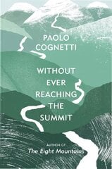 Without Ever Reaching the Summit: A Himalayan Journey цена и информация | Путеводители, путешествия | pigu.lt