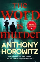 Word Is Murder: The bestselling mystery from the author of Magpie Murders - you've never read a crime novel quite like this цена и информация | Fantastinės, mistinės knygos | pigu.lt