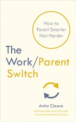 Work/Parent Switch: How to Parent Smarter Not Harder kaina ir informacija | Saviugdos knygos | pigu.lt