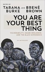 You Are Your Best Thing: Vulnerability, Shame Resilience and the Black Experience: An anthology kaina ir informacija | Biografijos, autobiografijos, memuarai | pigu.lt