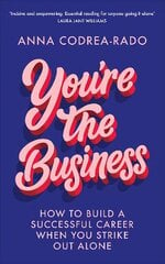 You're the Business: How to Build a Successful Career When You Strike Out Alone kaina ir informacija | Ekonomikos knygos | pigu.lt