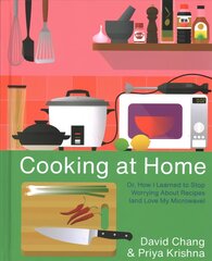 Cooking at Home: Or, How I Learned to Stop Worrying About Recipes (And Love My Microwave): A Cookbook kaina ir informacija | Receptų knygos | pigu.lt