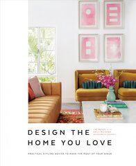 Design the Home You Love: Practical Styling Advice to Make the Most of Your Space [An Interior Design Book] цена и информация | Книги об архитектуре | pigu.lt