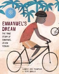 Emmanuel's Dream: The True Story of Emmanuel Ofosu Yeboah: The True Story Of Emmanuel Ofosu Yeboah kaina ir informacija | Knygos mažiesiems | pigu.lt