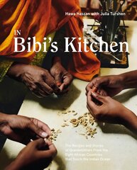 In Bibi's Kitchen: The Recipes and Stories of Grandmothers from the Eight African Countries that Touch the Indian Ocean kaina ir informacija | Receptų knygos | pigu.lt