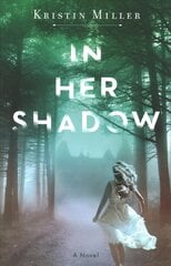 In Her Shadow: A Novel kaina ir informacija | Fantastinės, mistinės knygos | pigu.lt
