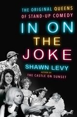 In On the Joke: The Original Queens of Standup Comedy kaina ir informacija | Fantastinės, mistinės knygos | pigu.lt