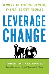 Leverage Change: 8 Ways to Achieve Faster, Easier, Better Results kaina ir informacija | Ekonomikos knygos | pigu.lt