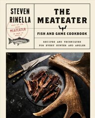 Meateater Fish and Game Cookbook: Recipes and Techniques for Every Hunter and Angler kaina ir informacija | Receptų knygos | pigu.lt