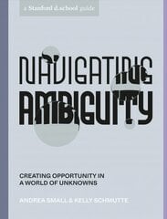 Navigating Ambiguity: Creating Opportunity in a World of Unknowns kaina ir informacija | Ekonomikos knygos | pigu.lt