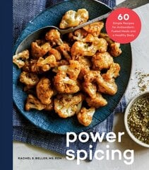 Power Spicing: 60 Simple Recipes for Well-Seasoned Meals and a Healthy Body kaina ir informacija | Receptų knygos | pigu.lt