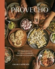 Provecho: 100 Vegan Mexican Recipes to Celebrate Culture and Community, A Cookbook kaina ir informacija | Receptų knygos | pigu.lt