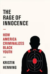 Rage of Innocence: How America Criminalizes Black Youth kaina ir informacija | Socialinių mokslų knygos | pigu.lt