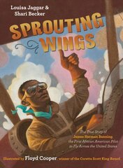 Sprouting Wings: The True Story of James Herman Banning, The First African American Pilot To Fly Across The United States kaina ir informacija | Knygos paaugliams ir jaunimui | pigu.lt