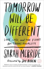 Tomorrow Will Be Different: Love, Loss, and the Fight for Trans Equality kaina ir informacija | Biografijos, autobiografijos, memuarai | pigu.lt