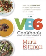 VB6 Cookbook: More than 350 Recipes for Healthy Vegan Meals All Day and Delicious Flexitarian Dinners at Night kaina ir informacija | Receptų knygos | pigu.lt