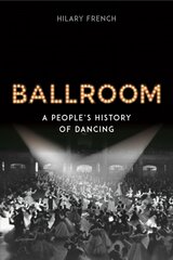 Ballroom: A People's History of Dancing kaina ir informacija | Istorinės knygos | pigu.lt