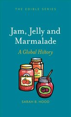 Jam, Jelly and Marmalade: A Global History цена и информация | Книги рецептов | pigu.lt