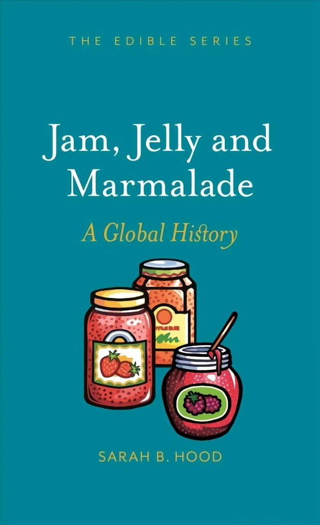 Jam, Jelly and Marmalade: A Global History kaina ir informacija | Receptų knygos | pigu.lt