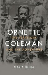 Ornette Coleman: The Territory and the Adventure цена и информация | Биографии, автобиогафии, мемуары | pigu.lt