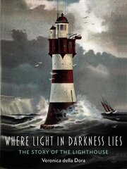 Where Light in Darkness Lies: The Story of the Lighthouse kaina ir informacija | Istorinės knygos | pigu.lt