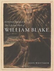 Divine Images: The Life and Work of William Blake цена и информация | Исторические книги | pigu.lt