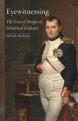Eyewitnessing: The Uses of Images as Historical Evidence kaina ir informacija | Istorinės knygos | pigu.lt