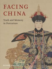 Facing China: Truth and Memory in Portraiture kaina ir informacija | Knygos apie meną | pigu.lt