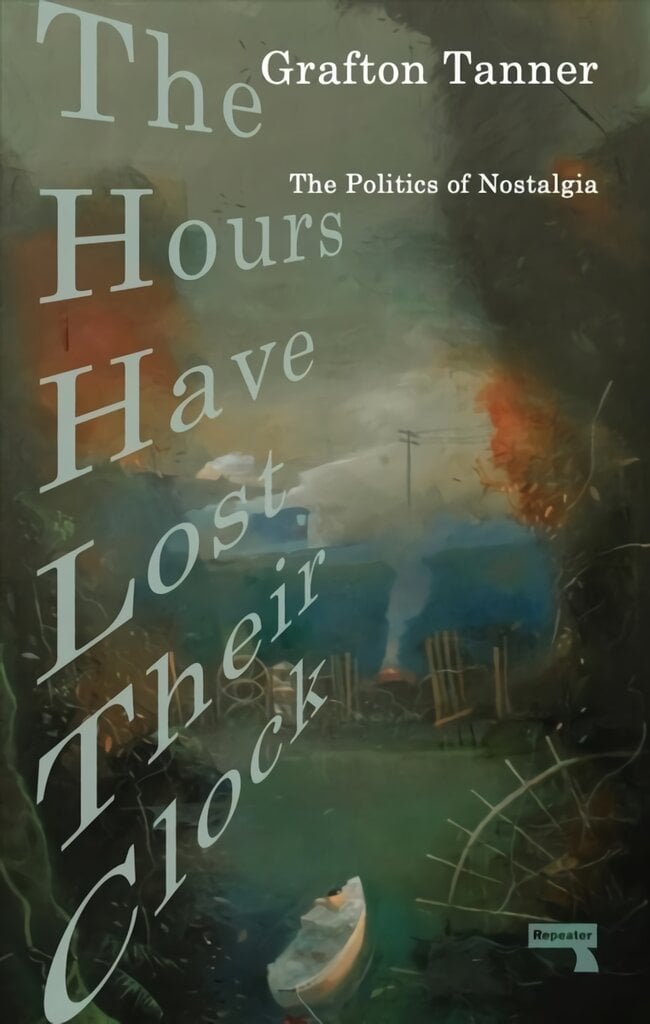 Hours Have Lost Their Clock: The Politics of Nostalgia New edition цена и информация | Socialinių mokslų knygos | pigu.lt