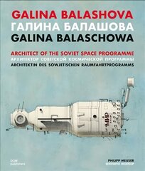 Galina Balashova: Architect of the Soviet Space Programme kaina ir informacija | Knygos apie architektūrą | pigu.lt