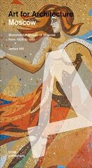 Moscow: Soviet Mosaics from 1935 to 1990: Art for Architecture kaina ir informacija | Knygos apie architektūrą | pigu.lt