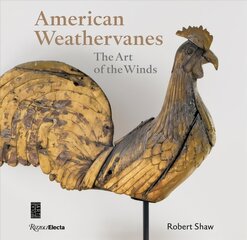 American Weathervanes: The Art of the Winds цена и информация | Книги об искусстве | pigu.lt