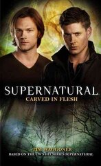 Supernatural: Carved in Flesh: The Official Companion Season 6, Supernatural - Carved in Flesh Carved in Flesh цена и информация | Fantastinės, mistinės knygos | pigu.lt