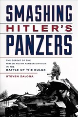 Smashing Hitler's Panzers: The Defeat of the Hitler Youth Panzer Division in the Battle of the Bulge kaina ir informacija | Istorinės knygos | pigu.lt