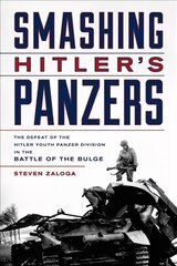 Smashing Hitler's Panzers: The Defeat of the Hitler Youth Panzer Division in the Battle of the Bulge цена и информация | Исторические книги | pigu.lt