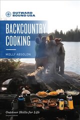 Outward Bound Backcountry Cooking 2nd Edition цена и информация | Книги о питании и здоровом образе жизни | pigu.lt