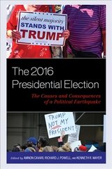 2016 Presidential Election: The Causes and Consequences of a Political Earthquake kaina ir informacija | Socialinių mokslų knygos | pigu.lt