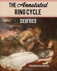 Annotated Ring Cycle: Siegfried: Siegfried kaina ir informacija | Knygos apie meną | pigu.lt